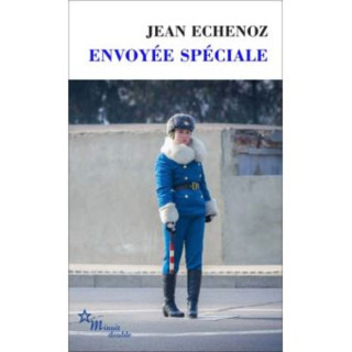 Envoyée spéciale   Jean ECHENOZ